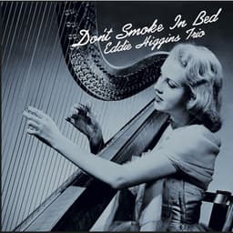 Don't Smoke In Bed - The Eddie Higgins Trio