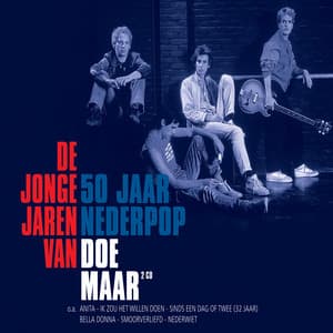 De Jonge Jaren van Doe Maar - 50 jaar Nederpop - Doe Maar