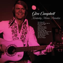 Kentucky Means Paradise - Glen Campbell