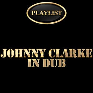 Johnny Clarke in Dub Playlist - Johnny Clarke