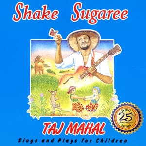 Shake Sugaree: Taj Mahal Sings And Plays For Children - Taj Mahal