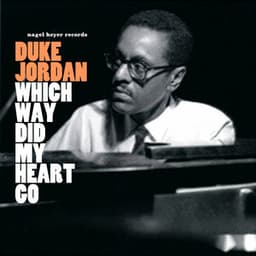 Which Way Did My Heart Go - Duke Jordan