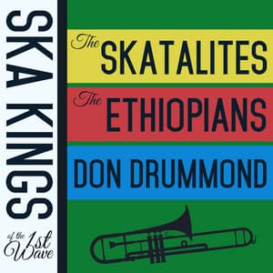 Ska Kings of the First Wave with the Skatalites, The Ethiopians, And Don Drummond - The Skatalites
