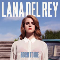 Born To Die - Lana Del Rey
