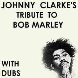 Johnny Clarke's Tribute to Bob Marley with Dubs - Johnny Clarke