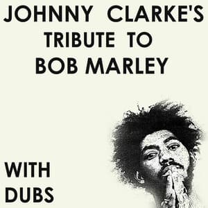 Johnny Clarke's Tribute to Bob Marley with Dubs - Johnny Clarke