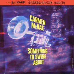 Something To Swing About - Carmen McRae