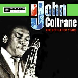 The Bethlehem Years - John Coltrane