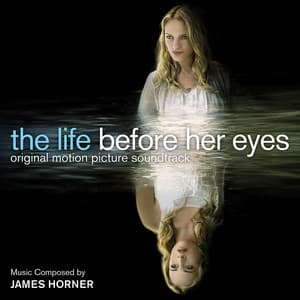 The Life Before Her Eyes - James Horner