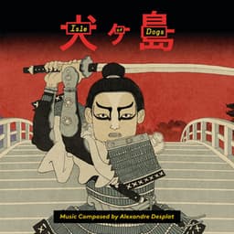 Isle Of Dogs - Alexandre Desplat