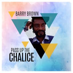 Pass up the Chalice - Barry Brown