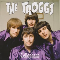 Cellophane - The Troggs