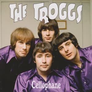 Cellophane - The Troggs