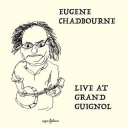 Live at Grand Guignol - Eugene Chadbourne