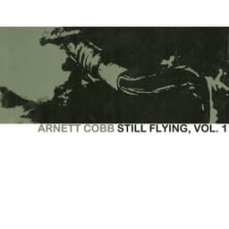 Still Flying, Vol. 1 - Arnett Cobb