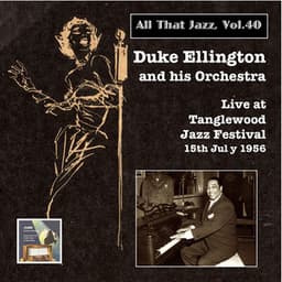 All that Jazz, Vol. 40: Duke Ellington & His Orchestra Live at Tanglewood Jazz Festival, 15th July 1956 - Duke Ellington