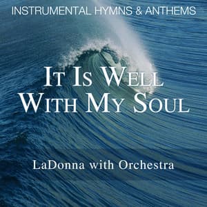 It Is Well With My Soul - Instrumental Hymns with Violin & Orchestra - LaDonna