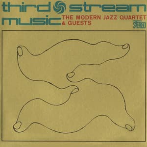 Third Stream Music - The Modern Jazz Quartet