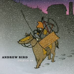 Soldier On - Andrew Bird