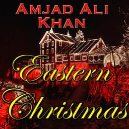Eastern Christmas - Amjad Ali Khan