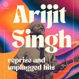 Arijit Singh - Reprise and Unplugged Hits - Arijit Singh