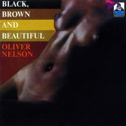 Black, Brown And Beautiful - Oliver Nelson