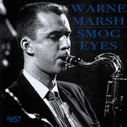 Smog Eyes, 1957 - Warne Marsh