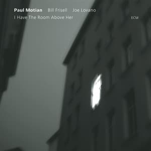 I Have The Room Above Her - Paul Motian