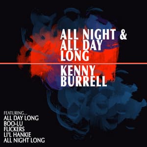 All Night and All Day Long - Kenny Burrell