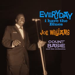 Everyday I Have the Blues - Joe Williams