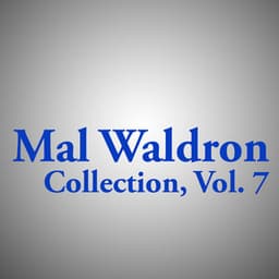 Mal Waldron Collection, Vol. 7 - Mal Waldron