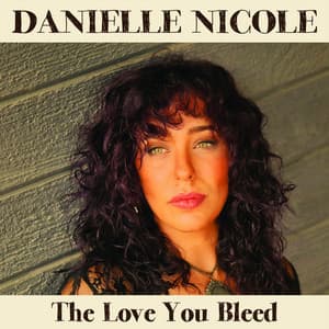 The Love You Bleed - Danielle Nicole