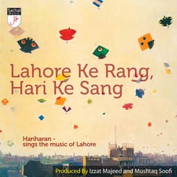 Lahore Ke Rang, Hari Ke Sang - Hariharan