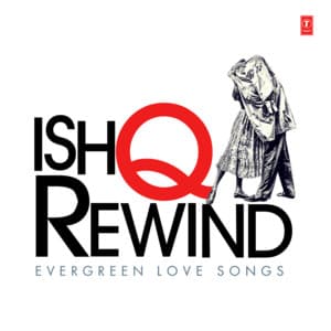 Ishq Rewind - Evergreen Love Songs - Sonu Nigam