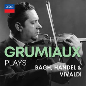 "Arthur Grumiaux Plays" Bach, Handel & Vivaldi - Arthur Grumiaux