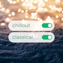 Chillout Classical III - Pyotr Ilyich Tchaikovsky