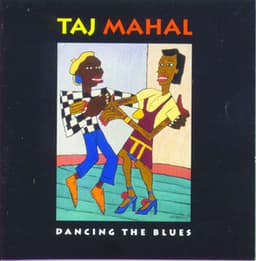 Dancing The Blues - Taj Mahal