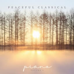 Peaceful Classical Piano: Volume III - Frédéric Chopin