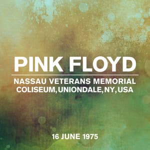 Live At Nassau Veterans Memorial Coliseum, Uniondale, NY, USA, 16th June 1975 - Pink Floyd