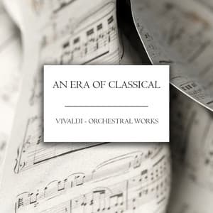"An Era of Classical": Vivaldi - Orchestral Works - Antonio Vivaldi
