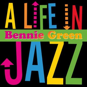 A Life in Jazz - Bennie Green - Bennie Green