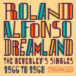 Dreamland: The Beverley's Singles 1966-1968 - Roland Alphonso