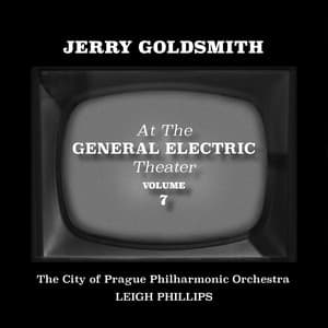 Jerry Goldsmith at the General Electric Theater, Vol. 7 - The City of Prague Philharmonic Orchestra