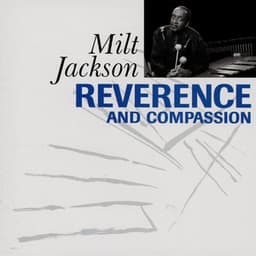 Reverence and Compassion - Milt Jackson