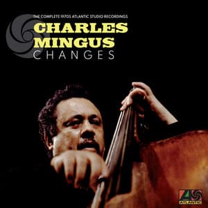 Changes: The Complete 1970s Atlantic Studio Recordings - Charles Mingus