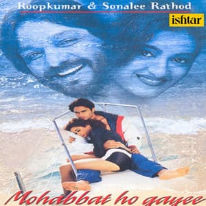 Mohabbat Ho Gayee - Roop Kumar Rathod