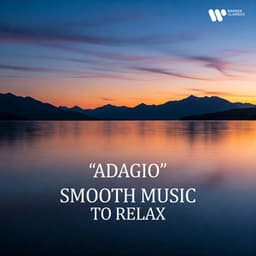 "Adagio" - Smooth Music to Relax - Wolfgang Amadeus Mozart