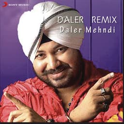 Daler Remix - Daler Mehndi
