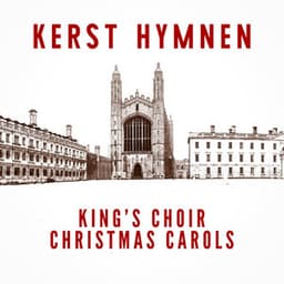 Kerst Hymnen: King’s Choir Christmas Carols - Choir of King's College, Cambridge