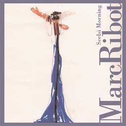 Scelsi Mornings - Marc Ribot